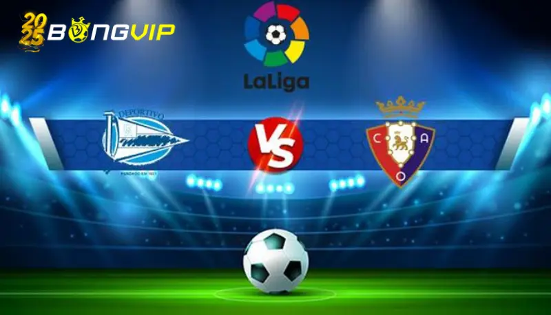 Nhận định thông tin Alaves vs Osasuna trước trận