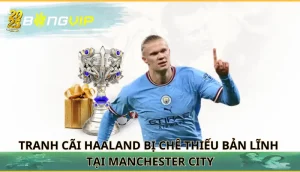 Haaland bị chê thiếu bản lĩnh